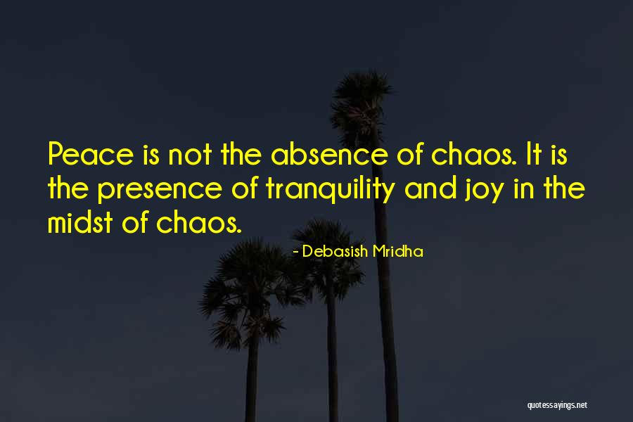 Peace Within Chaos Quotes By Debasish Mridha Peace Within Chaos Quotes By Debasish Mridha