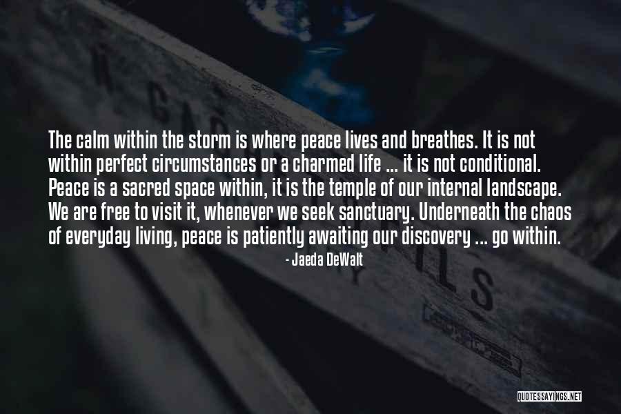 Peace Within Chaos Quotes By Jaeda DeWalt Peace Within Chaos Quotes By Jaeda DeWalt