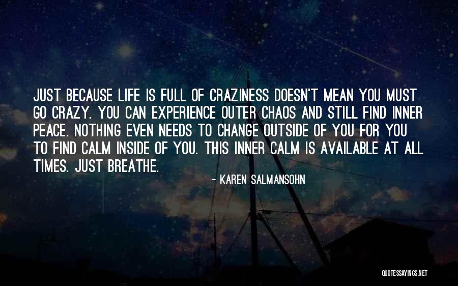 Peace Within Chaos Quotes By Karen Salmansohn Peace Within Chaos Quotes By Karen Salmansohn