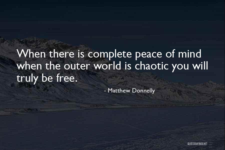 Peace Within Chaos Quotes By Matthew Donnelly Peace Within Chaos Quotes By Matthew Donnelly