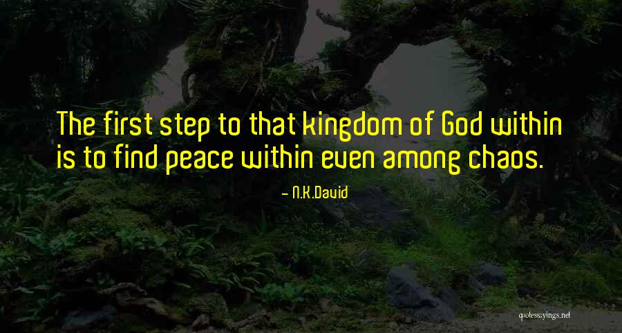 Peace Within Chaos Quotes By N.K.David Peace Within Chaos Quotes By N.K.David
