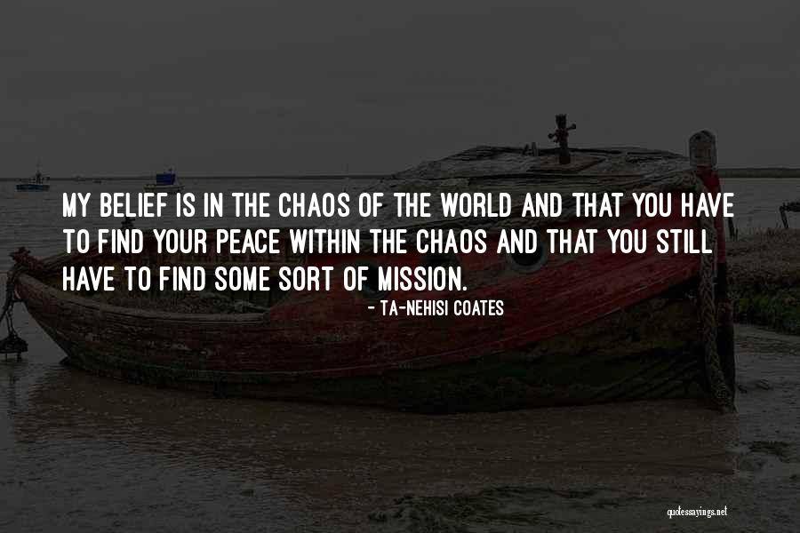 Peace Within Chaos Quotes By Ta-Nehisi Coates