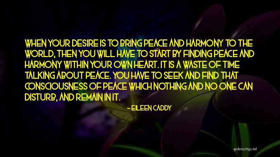 Peace Within Your Heart Quotes By Eileen Caddy