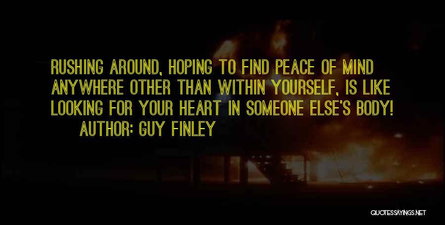 Peace Within Your Heart Quotes By Guy Finley
