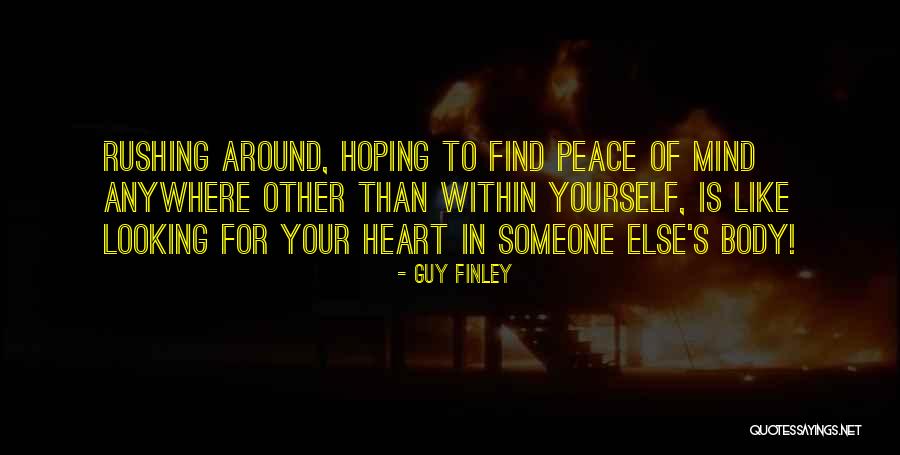 Peace Within Your Heart Quotes By Guy Finley