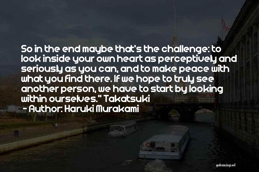 Peace Within Your Heart Quotes By Haruki Murakami