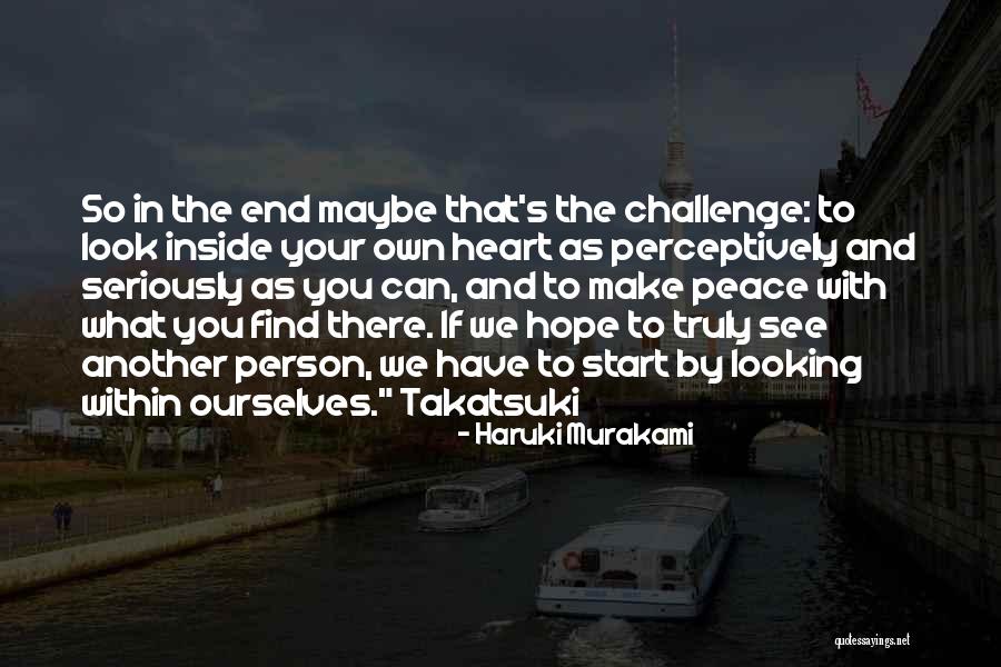 Peace Within Your Heart Quotes By Haruki Murakami Peace Within Your Heart Quotes By Haruki Murakami