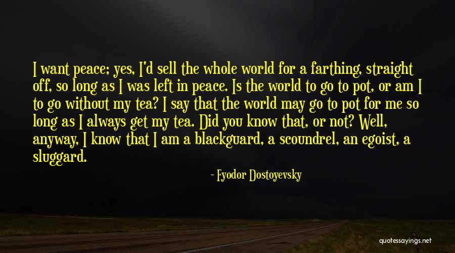 Peace You May Say Quotes By Fyodor Dostoyevsky Peace You May Say Quotes By Fyodor Dostoyevsky