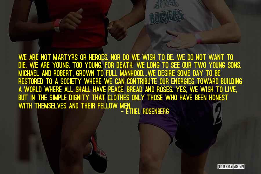 Peace Young Quotes By Ethel Rosenberg Peace Young Quotes By Ethel Rosenberg