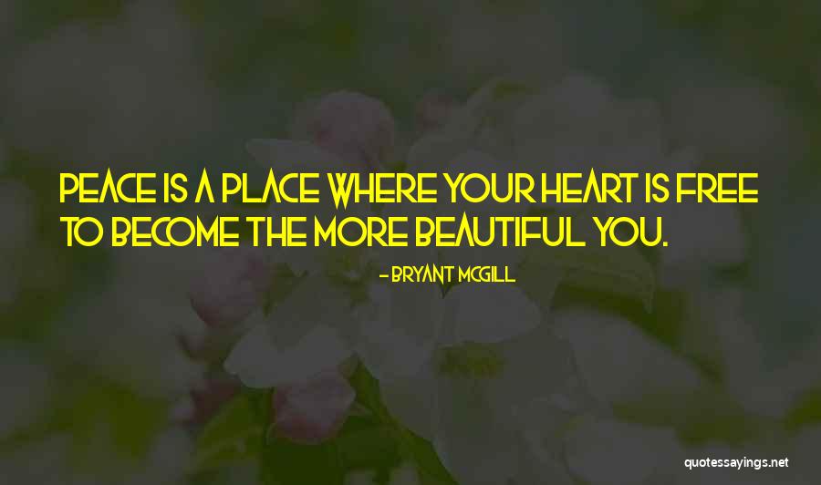 Peace Your Heart Quotes By Bryant McGill Peace Your Heart Quotes By Bryant McGill