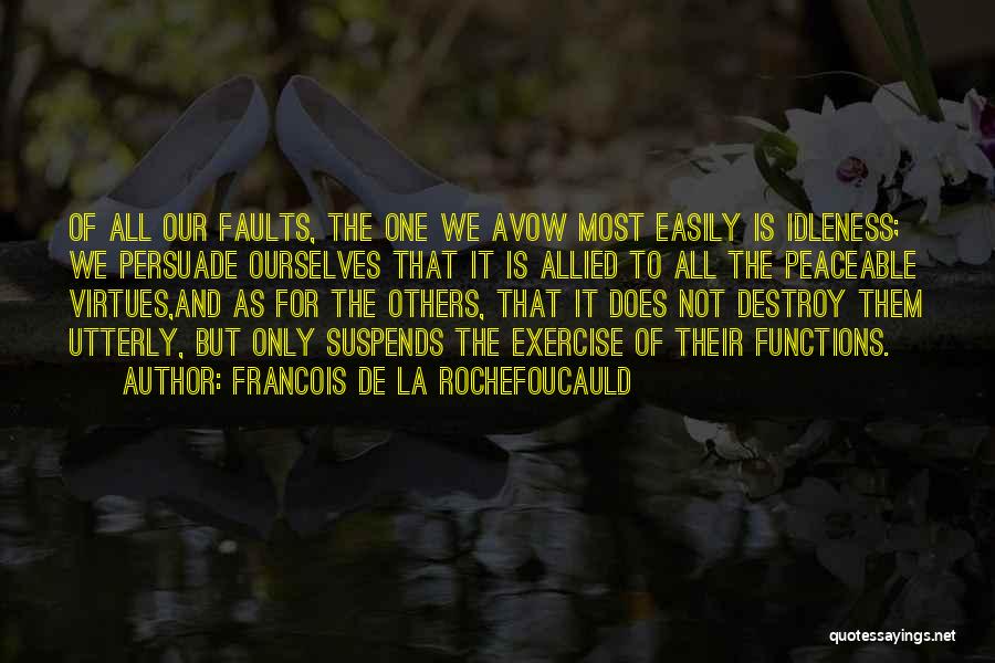 Peaceable Quotes By Francois De La Rochefoucauld