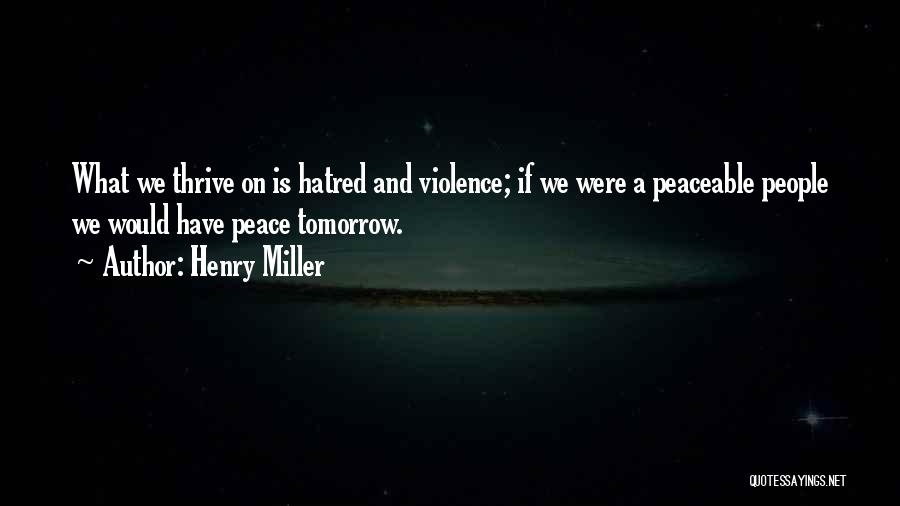 Peaceable Quotes By Henry Miller