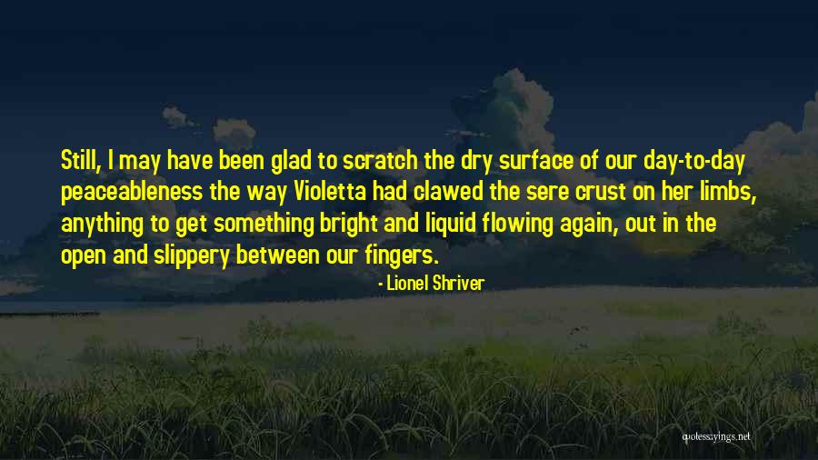 Peaceableness Quotes By Lionel Shriver Peaceableness Quotes By Lionel Shriver