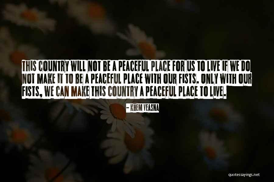 Peaceful Country Quotes By Khem Veasna Peaceful Country Quotes By Khem Veasna