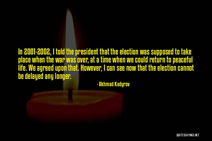 Peaceful Election Quotes By Akhmad Kadyrov Peaceful Election Quotes By Akhmad Kadyrov