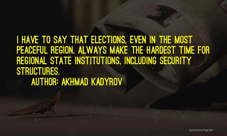 Peaceful Elections Quotes By Akhmad Kadyrov