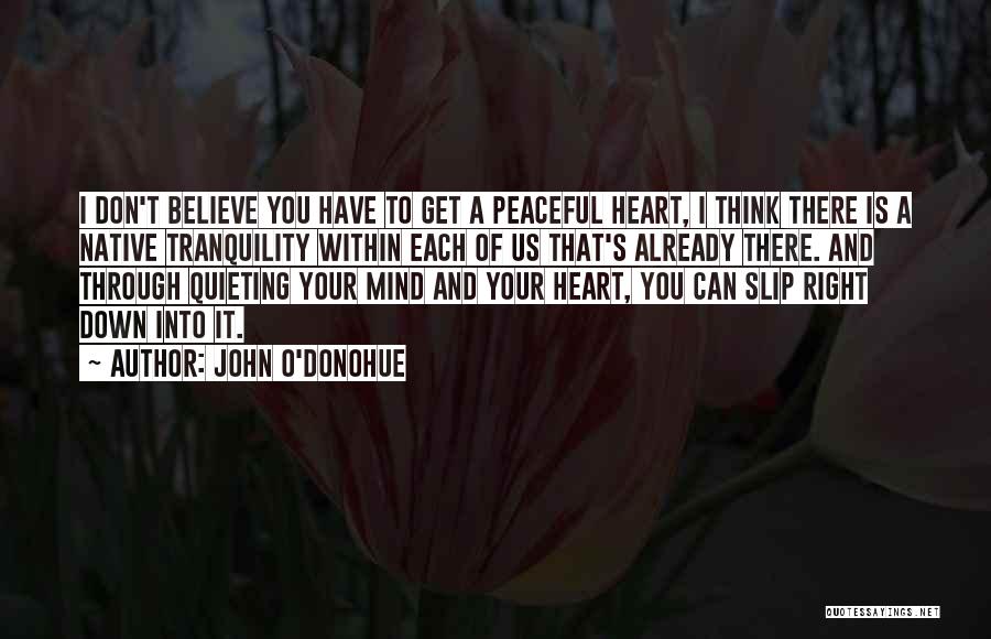 Peaceful Heart Quotes By John O'Donohue