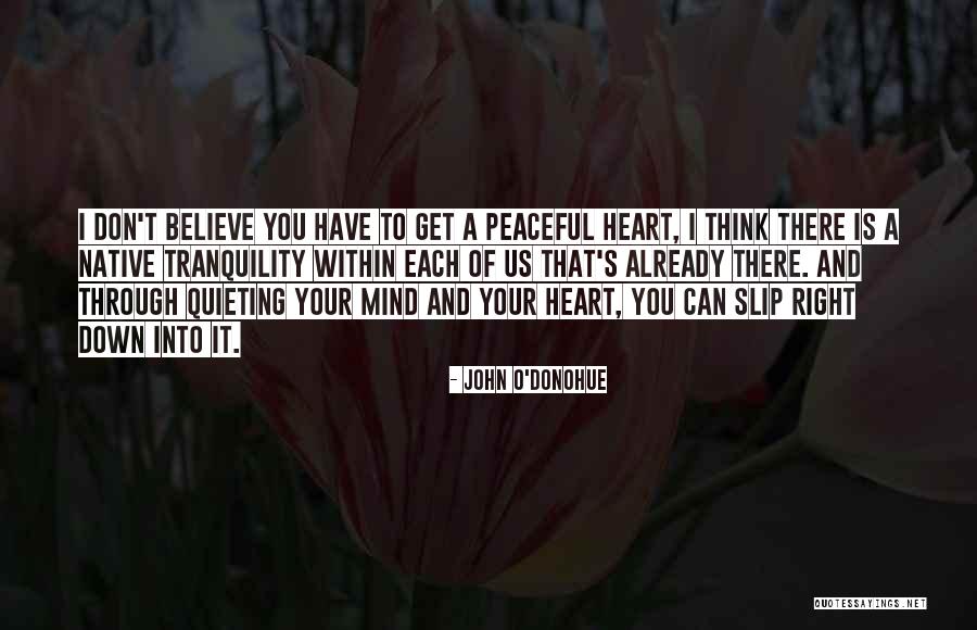 Peaceful Heart Quotes By John O'Donohue