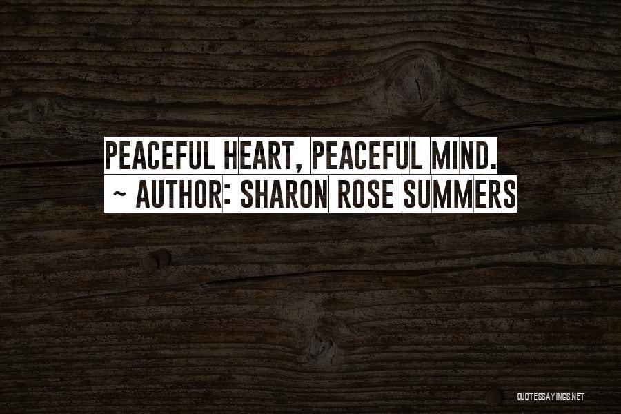 Peaceful Heart Quotes By Sharon Rose Summers