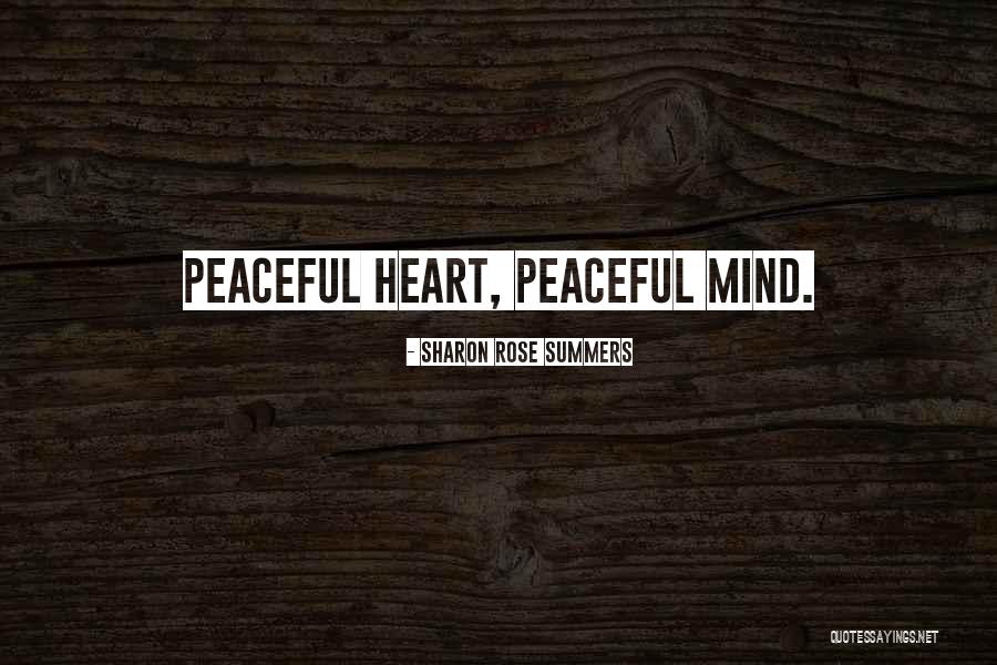 Peaceful Heart Quotes By Sharon Rose Summers