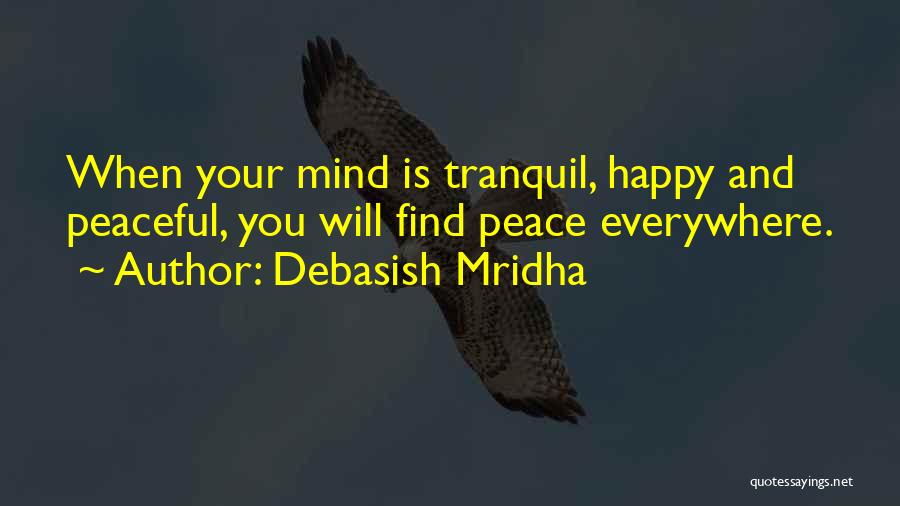 Peaceful Mind Quotes By Debasish Mridha