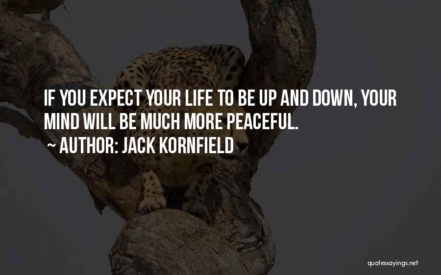 Peaceful Mind Quotes By Jack Kornfield
