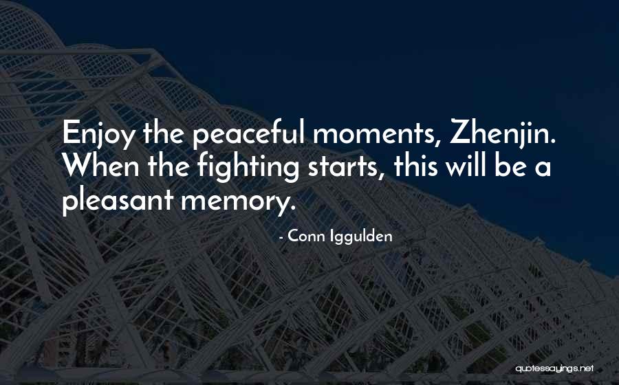 Peaceful Moments Quotes By Conn Iggulden Peaceful Moments Quotes By Conn Iggulden