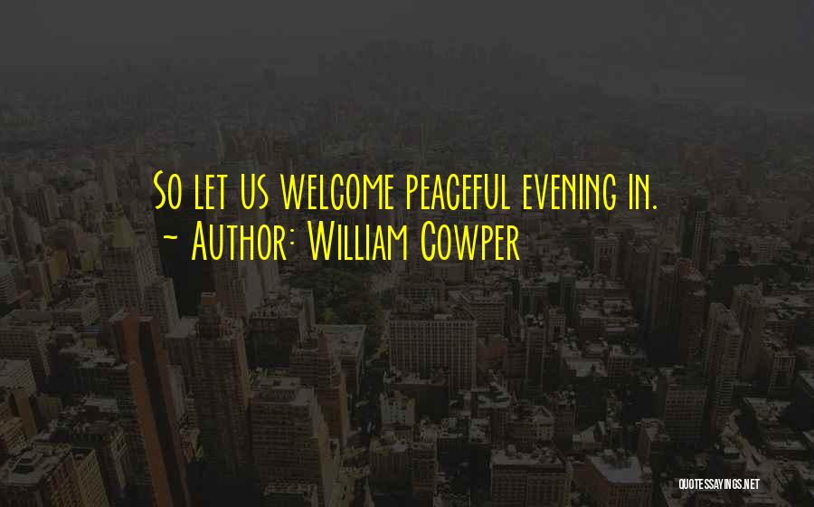 Peaceful Night Quotes By William Cowper