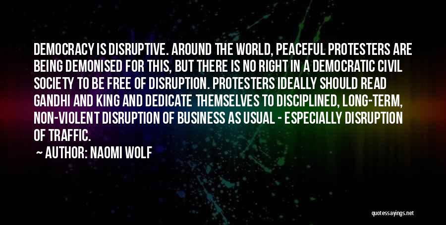 Peaceful Protesters Quotes By Naomi Wolf