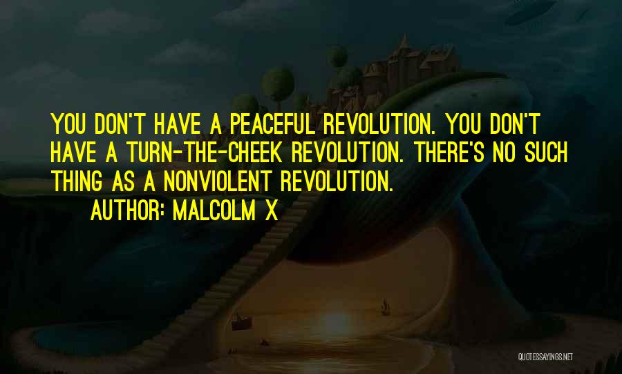 Peaceful Revolution Quotes By Malcolm X