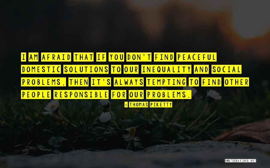 Peaceful Solutions Quotes By Thomas Piketty Peaceful Solutions Quotes By Thomas Piketty