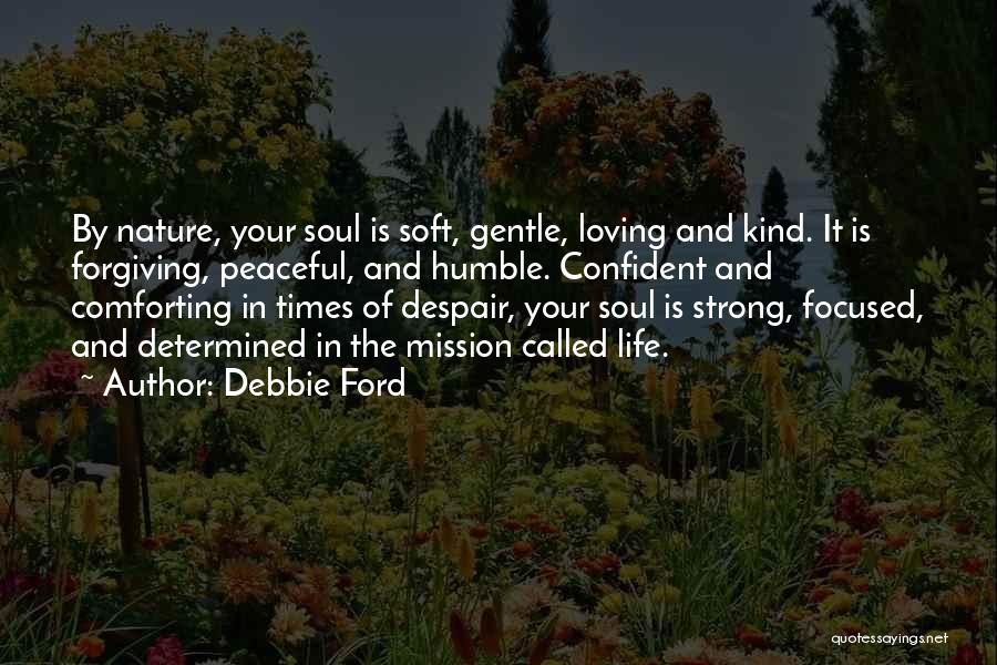 Peaceful Soul Quotes By Debbie Ford