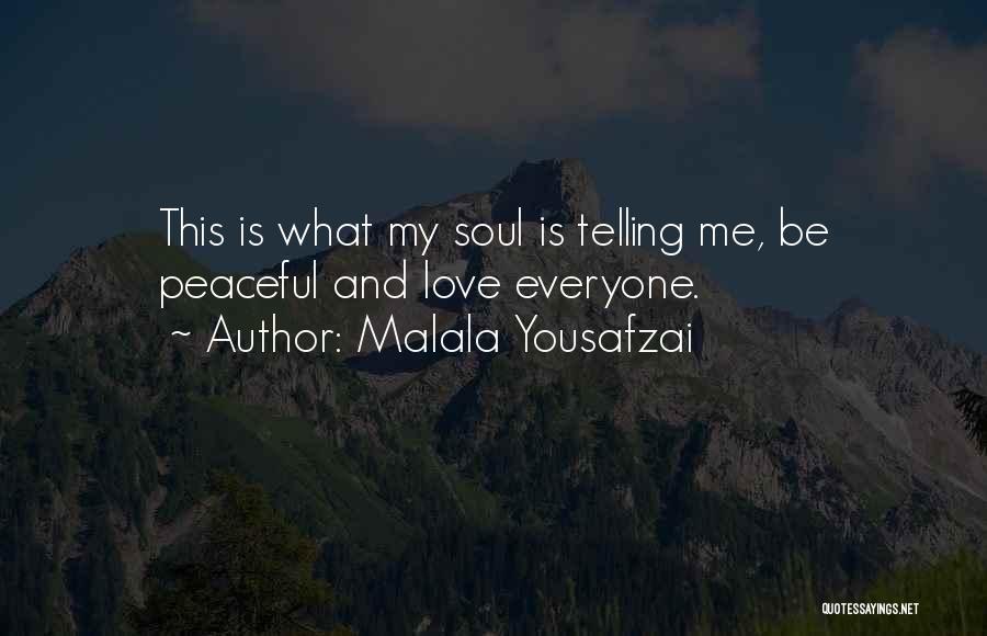 Peaceful Soul Quotes By Malala Yousafzai