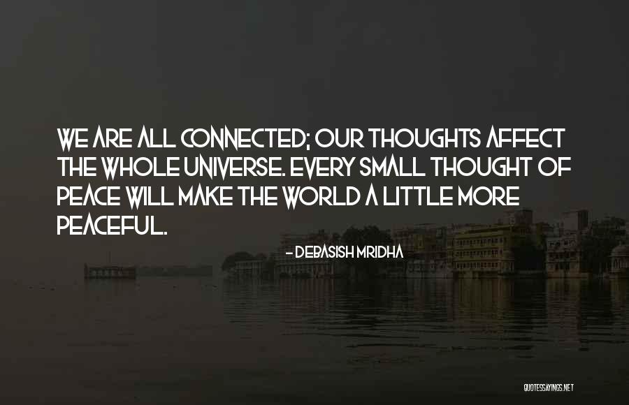 Peaceful Thoughts Quotes By Debasish Mridha Peaceful Thoughts Quotes By Debasish Mridha