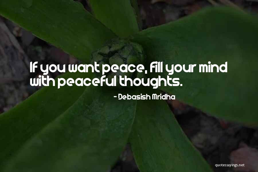 Peaceful Thoughts Quotes By Debasish Mridha Peaceful Thoughts Quotes By Debasish Mridha