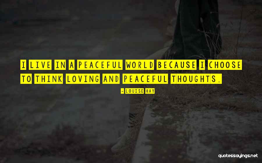 Peaceful Thoughts Quotes By Louise Hay Peaceful Thoughts Quotes By Louise Hay