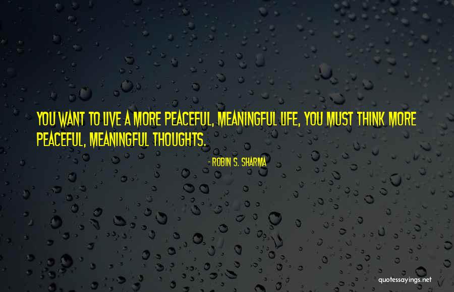 Peaceful Thoughts Quotes By Robin S. Sharma Peaceful Thoughts Quotes By Robin S. Sharma