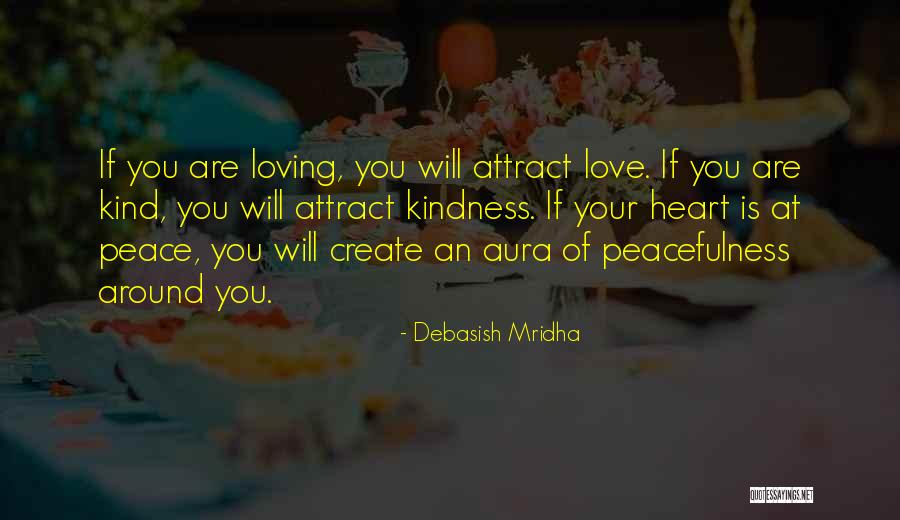 Peacefulness Love Quotes By Debasish Mridha Peacefulness Love Quotes By Debasish Mridha