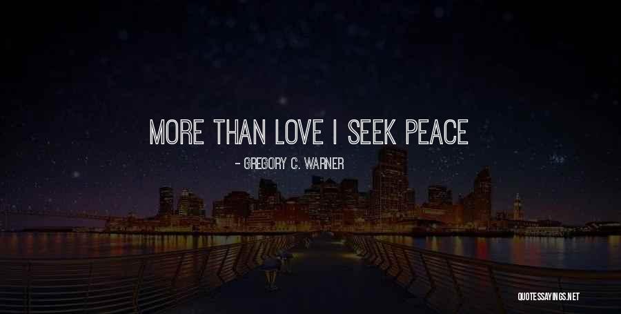Peacefulness Love Quotes By Gregory C. Warner