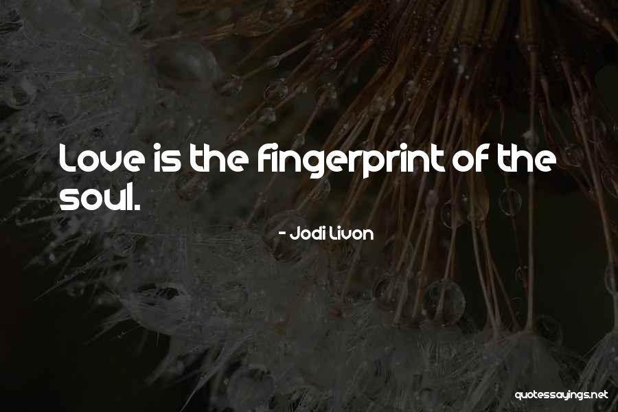 Peacefulness Love Quotes By Jodi Livon