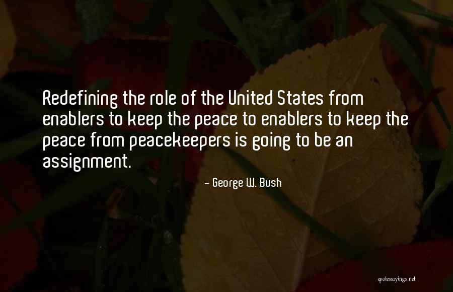 Peacekeepers Quotes By George W. Bush