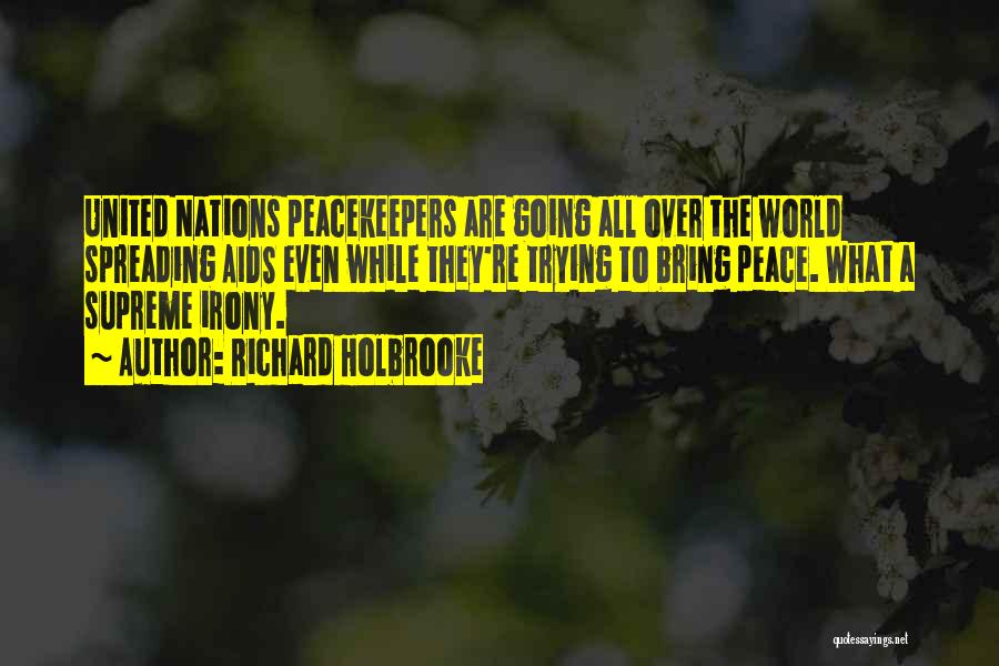 Peacekeepers Quotes By Richard Holbrooke