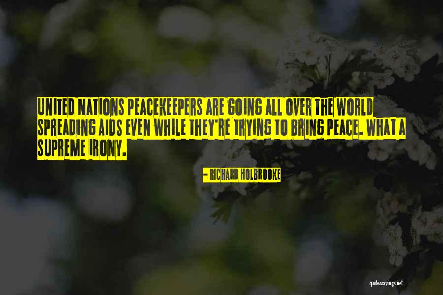 Peacekeepers Quotes By Richard Holbrooke