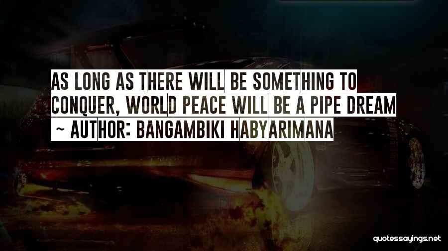 Peacemaker Quotes By Bangambiki Habyarimana