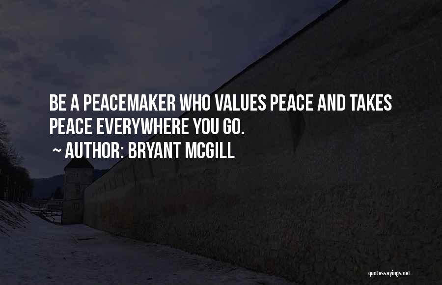 Peacemaker Quotes By Bryant McGill