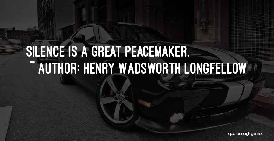 Peacemaker Quotes By Henry Wadsworth Longfellow