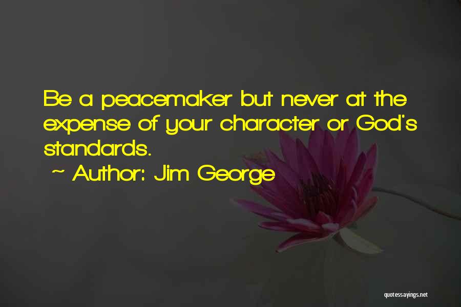 Peacemaker Quotes By Jim George