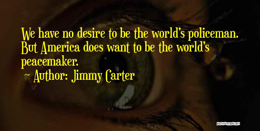 Peacemaker Quotes By Jimmy Carter