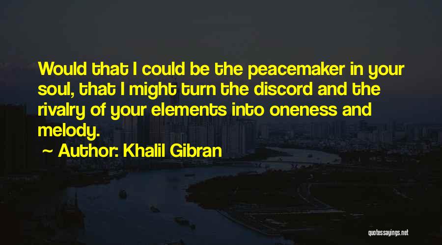 Peacemaker Quotes By Khalil Gibran