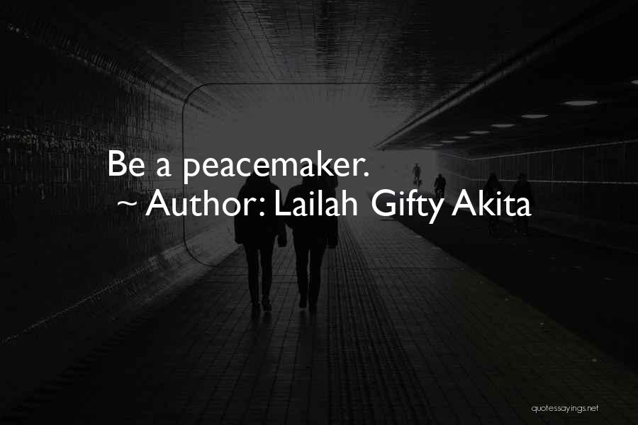 Peacemaker Quotes By Lailah Gifty Akita